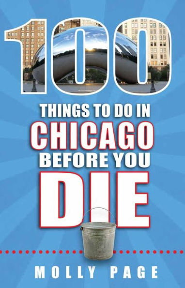 100 Things to Do in Chicago Before You Die