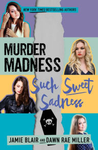 Title: Murder Madness Such Sweet Sadness, Author: Jamie Blair