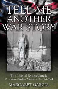 Title: Tell Me Another War Story, Author: Margaret Garcia