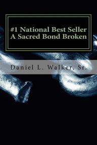 Title: A Sacred Bond Broken, Author: Daniel Walker