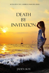 Title: Death by Invitation (Book #15 in the Caribbean Murder series), Author: Jaden Skye