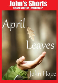 Title: April Leaves, Author: John Hope