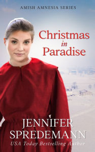 Title: Christmas in Paradise: Amish by Accident trilogy, Author: J.E.B. Spredemann