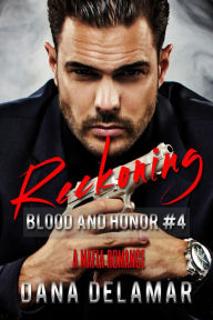 Title: Reckoning: A Mafia Romance (Blood and Honor, #4), Author: Dana Delamar