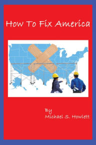 Title: How To Fix America, Author: Michael Howlett