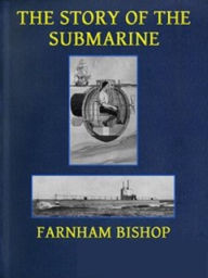 Title: The Story of the Submarine (Illustrated), Author: Farnham Bishop