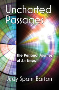 Title: Uncharted Passages: The Personal Journey of an Empath, Author: Judy Barton