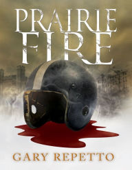 Title: Prairie Fire, Author: Gary Rapetto