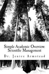 Title: Simple Academic Overview: Scientific Management, Author: Dr. Jenice Armstead
