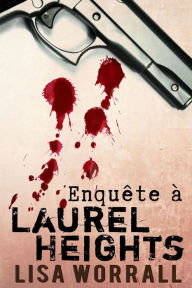 Title: Enquete a Laurel Heights, Author: Lisa Worrall