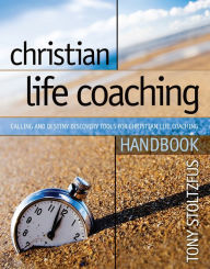 Title: Christian Life Coaching Handbook, Author: Tony Stoltzfus