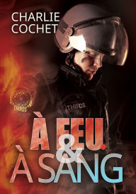 Title: A feu et a sang, Author: Charlie Cochet