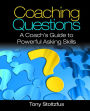 Coaching Questions: A Coach's Guide to Powerful Asking Skills