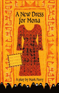 Title: A New Dress for Mona: A Play, Author: Mark Perry