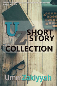 Title: UZ Short Story Collection, Author: Umm Zakiyyah