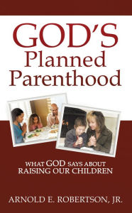 Title: God's Planned Parenthood, Author: Arnold E. Robertson Jr.