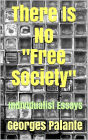 There Is No Free Society: Individualist Essays