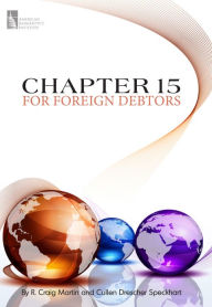 Title: Chapter 15 for Foreign Debtors, Author: R. Craig Martin