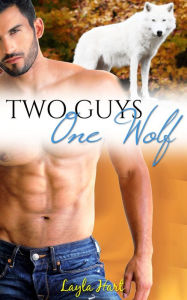 Title: Two Guys, One Wolf (first time bicurious m/m gay sex shifter threesome menage erotica), Author: Layla Hart