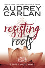 Resisting Roots: Lotus House Book 1
