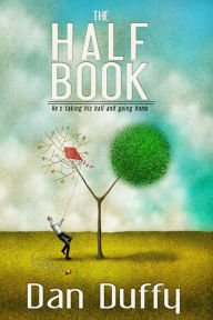 Title: The Half Book: Hes Taking His Ball and Going Home, Author: Dan  Duffy