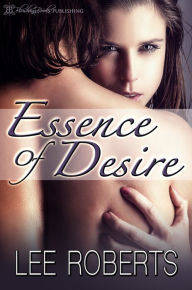 Title: Essence of Desire, Author: Lee Roberts