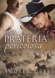 Title: Una prateria pericolosa, Author: Andrew Grey