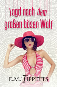 Title: Jagd nach dem groen bosen Wolf, Author: E.M. Tippetts