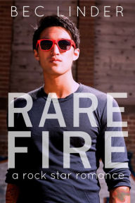Title: Rare Fire: A Rock Star Romance, Author: Bec Linder