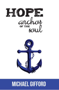 Title: Hope,Anchor of the Soul, Author: Michael Gifford