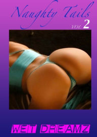 Title: Naughty Tails V2 - 3 Juicy Erotic Shorts, Author: Sex Stories