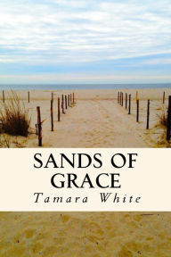 Title: Sands Of Grace, Author: Tamara White