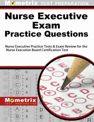 Nurse Executive Exam Practice Questions Second Set