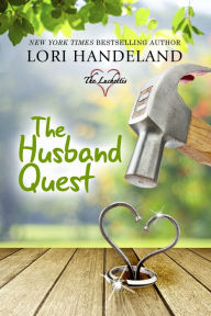 Title: The Husband Quest: A Feel Good, Family Centered, Contemporary Romance Series, Author: Lori Handeland