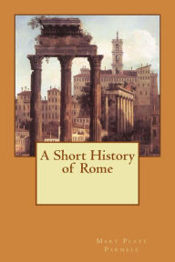 Title: A Short History of Rome, Author: Mary Platt Parmele