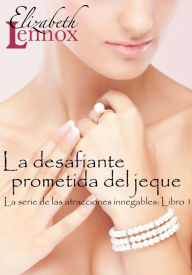 Title: La desafiante prometida del jeque, Author: Elizabeth Lennox