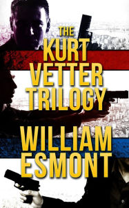 Title: The Kurt Vetter Trilogy, Author: William Esmont