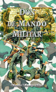 Title: Don de Mando Militar, Author: Luis Alberto Villamarin P.