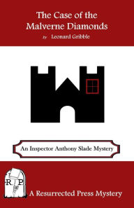 Title: The Case of the Malverne Diamonds: An Inspector Anthony Slade Mystery, Author: Leonard Gribble
