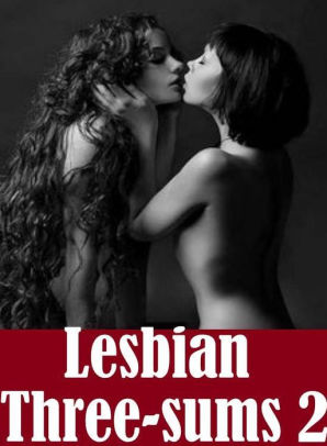 298px x 406px - Erotic Photography Book: Erotica Best of Sex Books Erotic Lesbian  Three-sums 2 ( sex, porn, fetish, bondage, oral, anal, ebony, hentai,  domination, ...