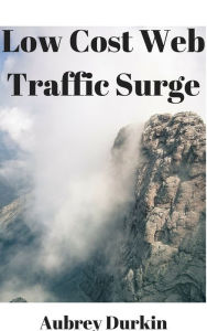 Title: Low Cost Web Traffic Surge, Author: Aubrey Durkin