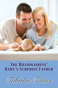 Title: The Billionairesss Babys Surprise Father, Author: Tabitha Foster
