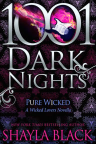 Title: Pure Wicked (1001 Dark Nights Series Novella), Author: Shayla Black