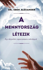 Title: A mennyorszag letezik, Author: Alexander Dr. Eben