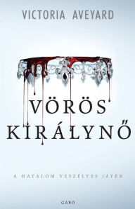 Title: Vörös királyno (Red Queen), Author: Victoria Aveyard