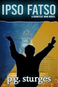 Title: Ipso Fatso - A Shortcut Man Novel, Author: p.g. sturges