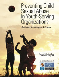 Title: Preventing Child Sexual Abuse In Youth-Serving Organizations, Author: Norman D. Bates