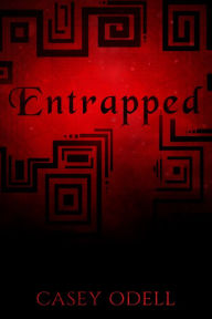 Title: Entrapped (Cursed Magic Series: Book 3), Author: Casey Odell