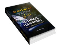 Title: 100 days to reaching your ultimate happiness. Secrets of the Universe revealed, Author: Dan Amzallag
