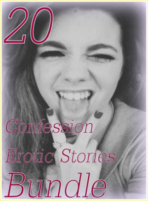 Anal Books - Confession: 20 Confession Erotic Stories Bundle ( sex, porn, fetish,  bondage, oral, anal, ebony,domination,erotic sex stories, adult, xxx,  shemale, ...